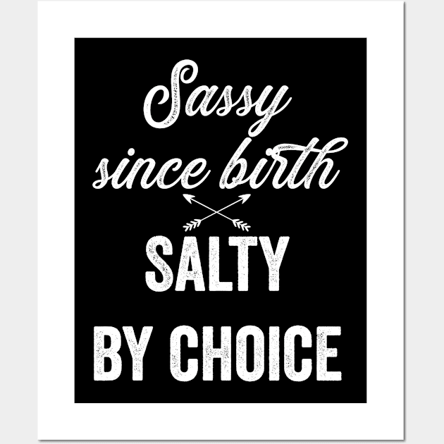 Sassy Since Birth Salty By Choice Wall Art by jverdi28